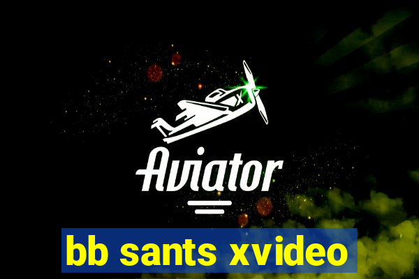 bb sants xvideo